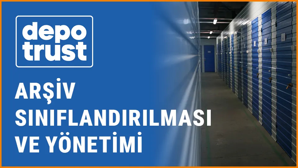 Depotrust eşya depolama arşiv sınıflandırılması ve yönetimi