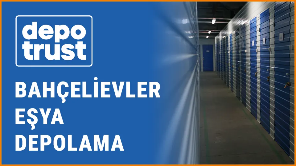 Depotrust eşya depolama bahçelievler eşya depolama