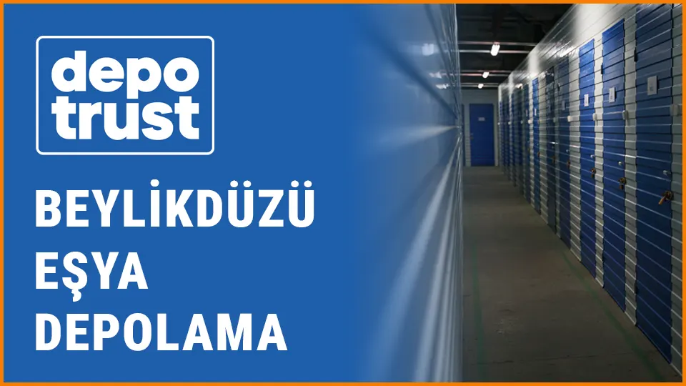 Depotrust eşya depolama beylikdüzü eşya depolama