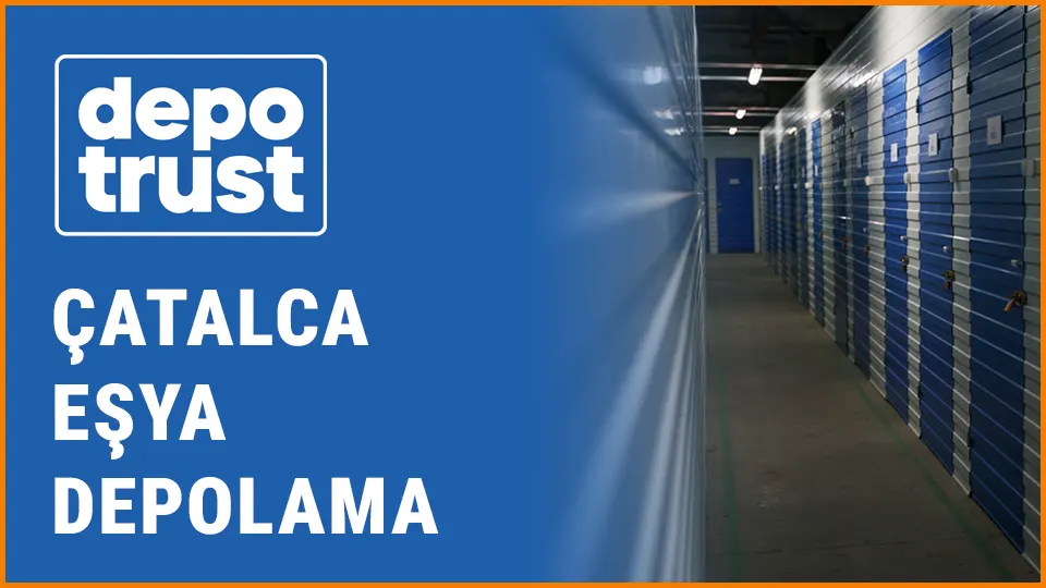 Depotrust eşya depolama çatalca eşya depolama