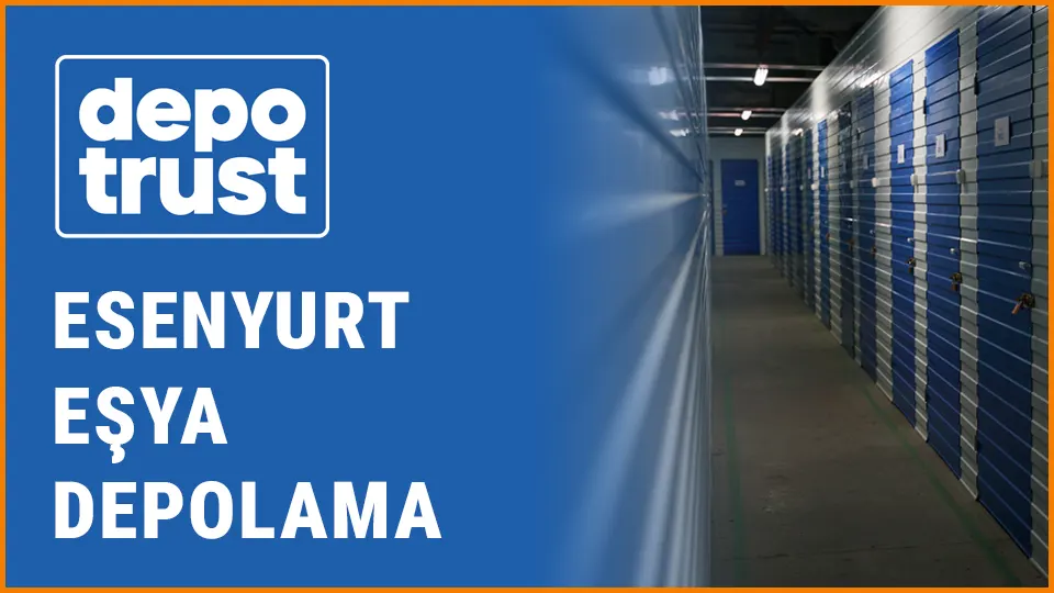 Depotrust eşya depolama esenyurt eşya depolama