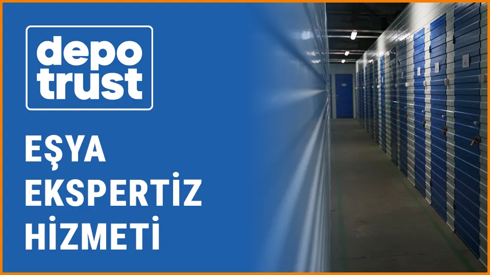 Depotrust eşya depolama eşya ekspertiz hizmeti