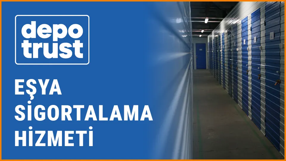 Depotrust eşya depolama eşya sigortalama hizmeti