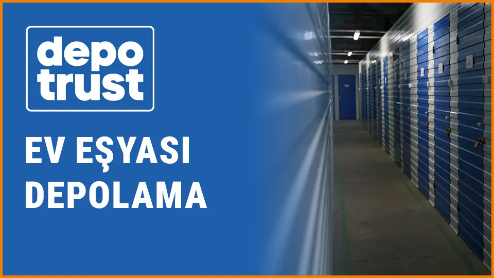 Depotrust eşya depolama ev eşyası depolama