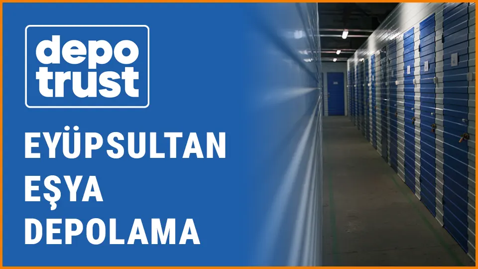 Depotrust eşya depolama eyüpsultan eşya depolama