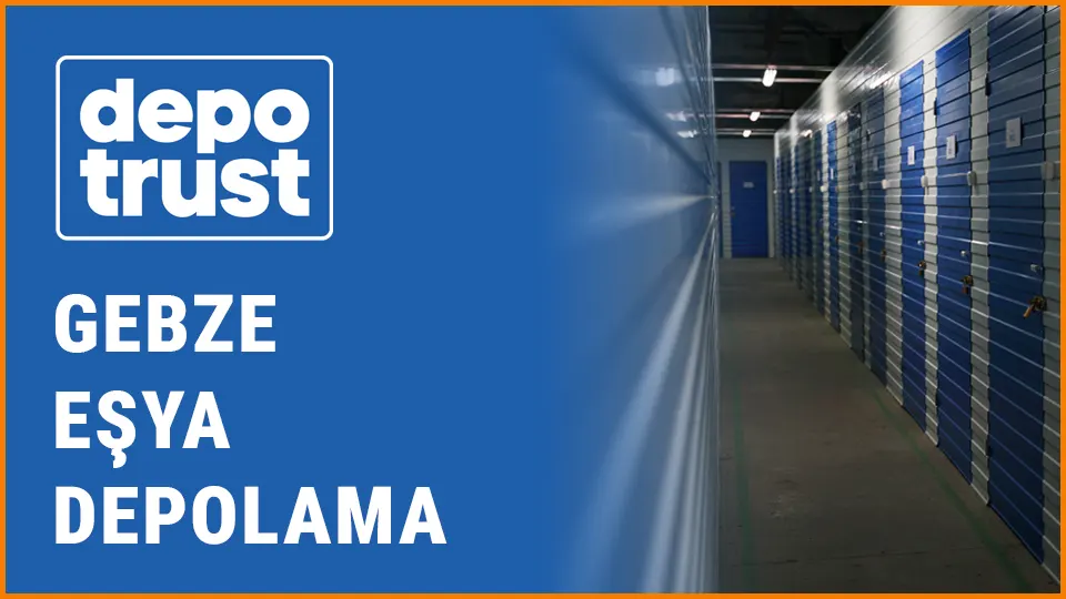 Depotrust eşya depolama gebze eşya depolama