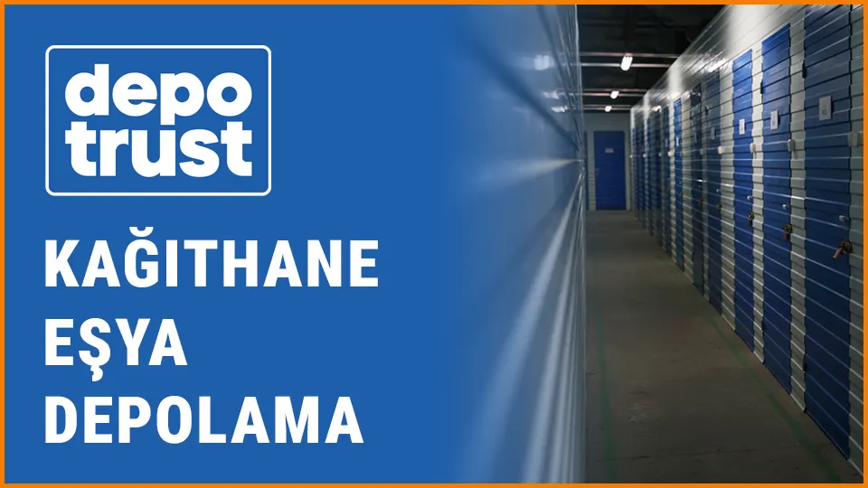 Depotrust eşya depolama kağıthane eşya depolama