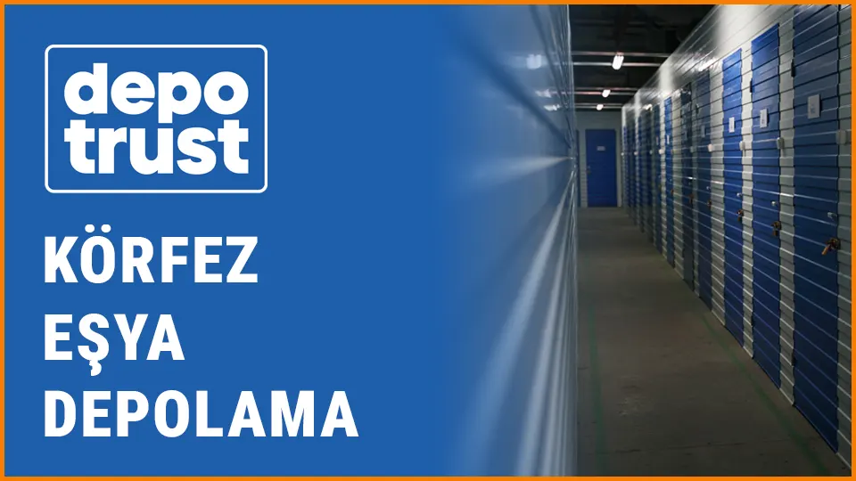 Depotrust eşya depolama körfez eşya depolama