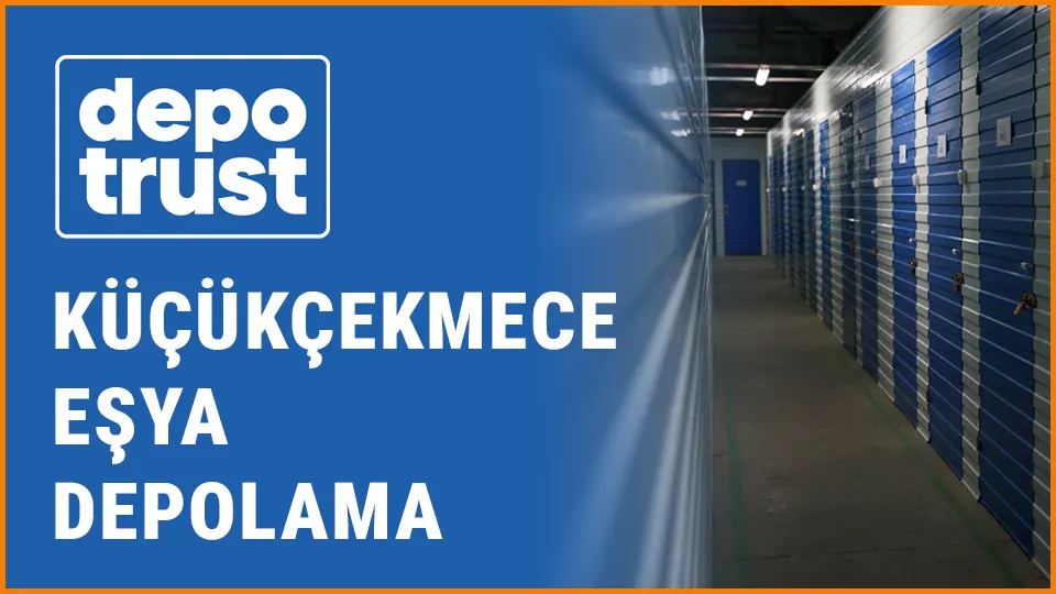 Depotrust eşya depolama küçükçekmece eşya depolama