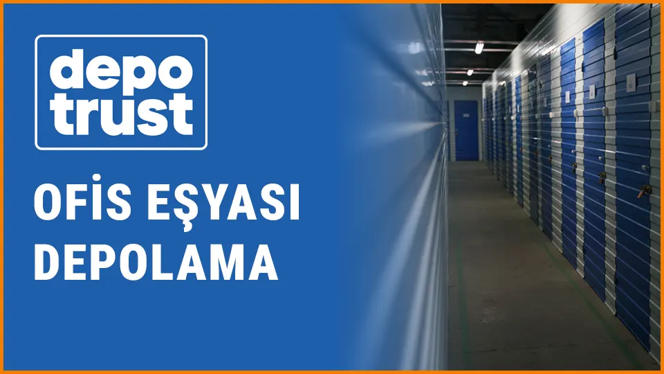 Depotrust eşya depolama ofis eşyası depolama