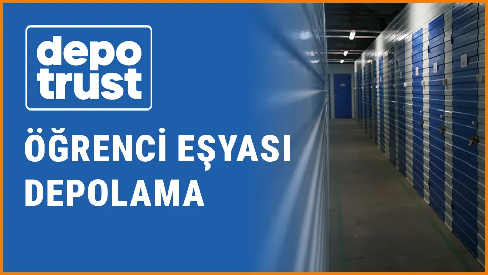 Depotrust eşya depolama öğrenci eşyası depolama