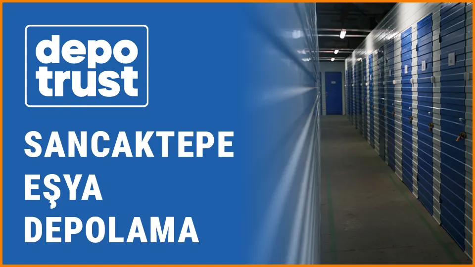 Depotrust eşya depolama sancaktepe eşya depolama