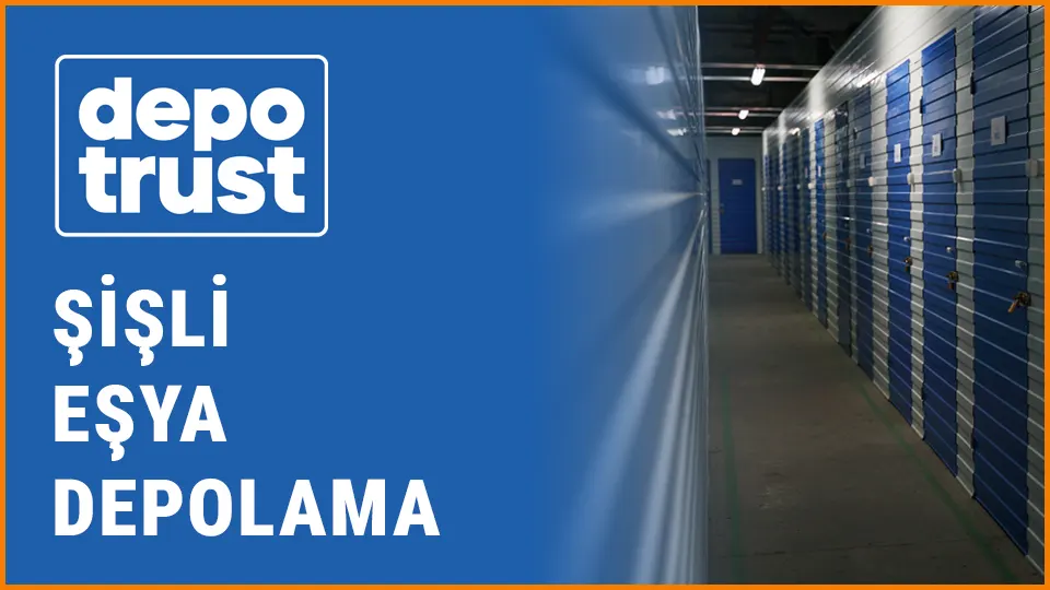Depotrust eşya depolama şişli eşya depolama