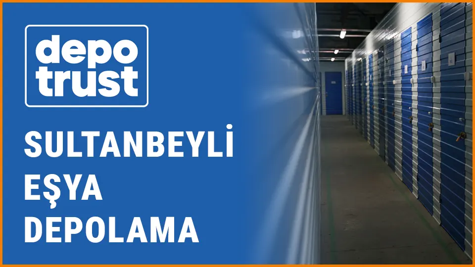 Depotrust eşya depolama sultanbeyli eşya depolama