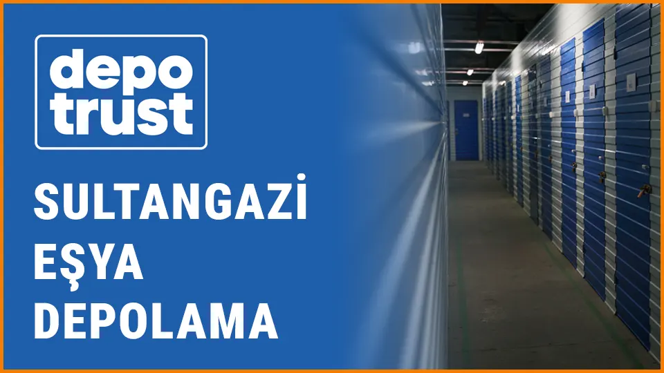 Depotrust eşya depolama sultangazi eşya depolama